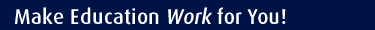 Make Education Work for You